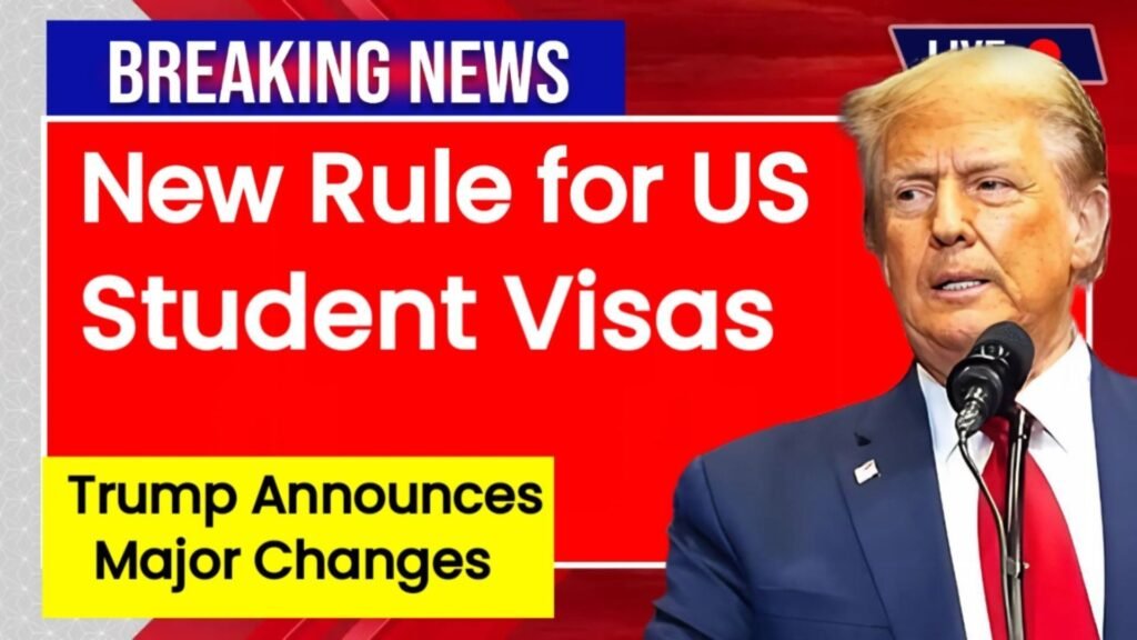 New Rule for US Student Visas Trump Announces Major Changes for F-1, J-1, and M-1 Students