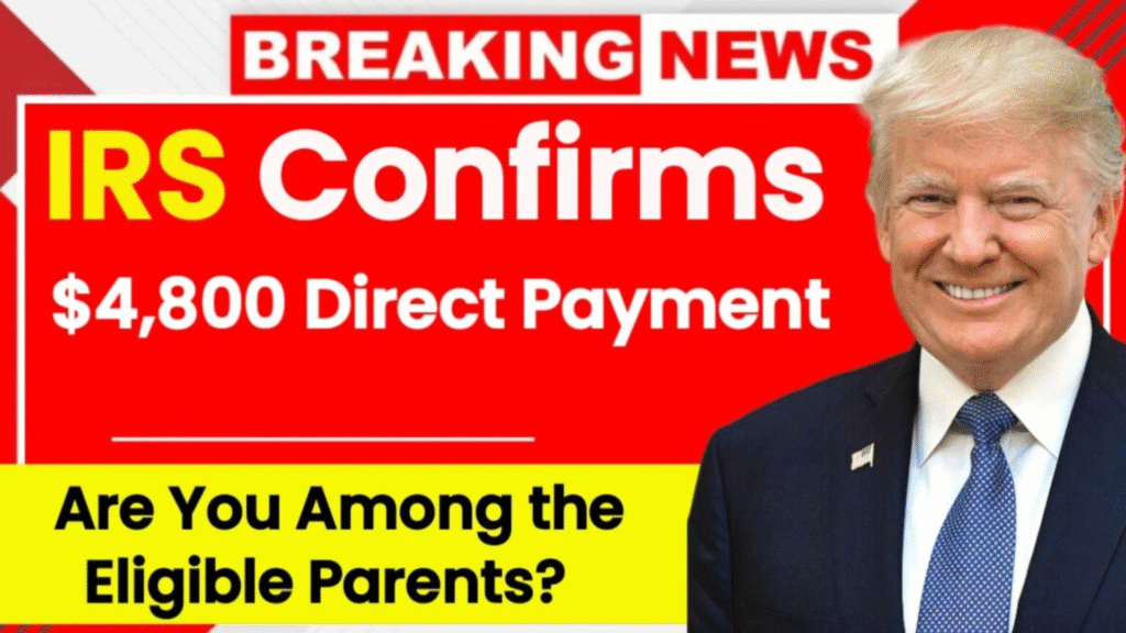 IRS Confirms $4,800 Direct Payment: Parent Eligibility Check & Claim Steps